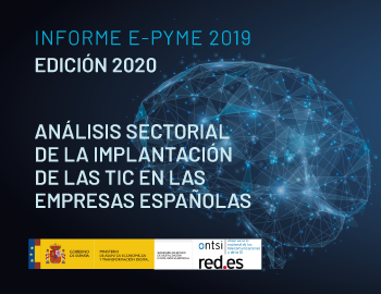 Informe e-Pyme 2019 Análisis sectorial de implantación de las TIC en las empresas españolas