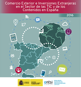 Comercio Exterior e Inversiones Extranjeras en el Sector de las TIC y de los Contenidos en España 2016 