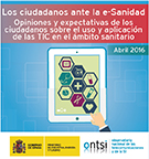 Los ciudadanos ante la e-Sanidad opiniones y expectativas de los ciudadanos sobre el uso y aplicación de las TIC en el ámbito sanitario : Abril 2016 /