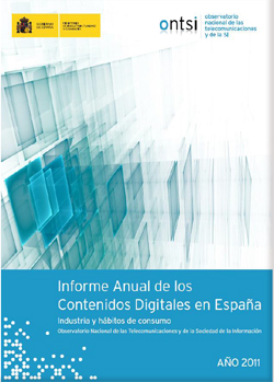 Informe Anual de los Contenidos Digitales en España Industria y hábitos de consumo : año 2011